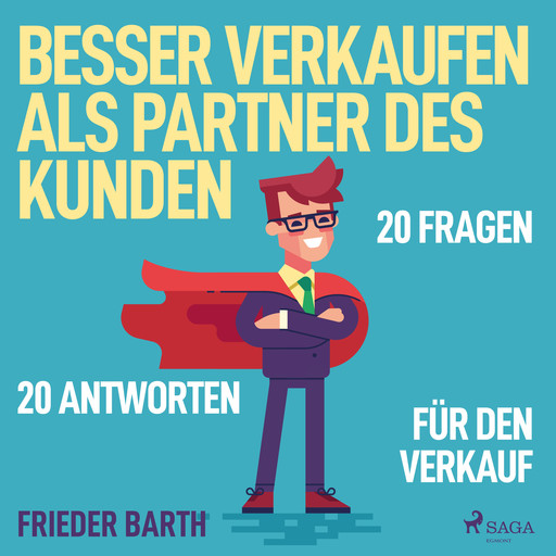 Besser verkaufen als Partner des Kunden - 20 Fragen 20 Antworten für den Verkauf, Frieder Barth
