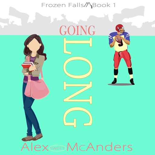 Going Long: A Sweet and Wholesome Romance, Alex McAnders