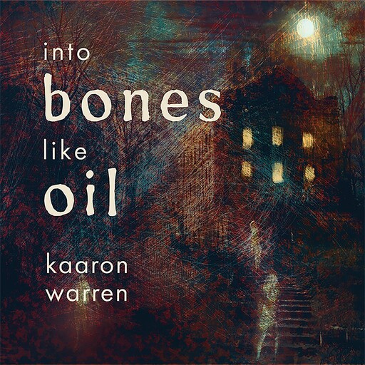 Into Bones Like Oil, Kaaron Warren