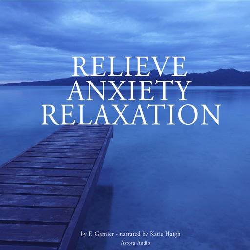 Relieve Anxiety Relaxation, Frédéric Garnier