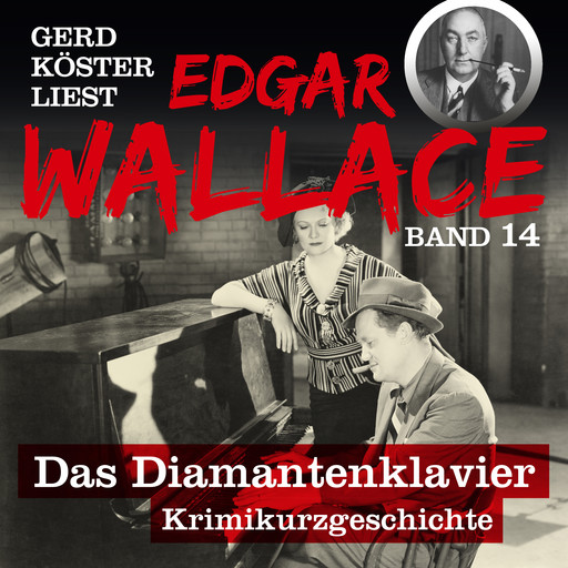 Das Diamantenklavier - Gerd Köster liest Edgar Wallace, Band 14 (Ungekürzt), Edgar Wallace