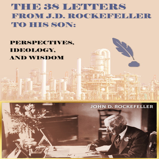 The 38 Letters from J.D. Rockefeller to his son, J.D. Rockefeller