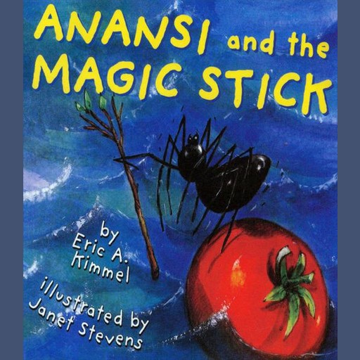 Anansi and the Magic Stick, Eric Kimmel