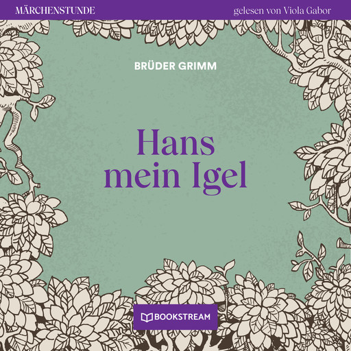 Hans mein Igel - Märchenstunde, Folge 167 (Ungekürzt), Gebrüder Grimm