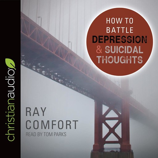 How to Battle Depression and Suicidal Thoughts, Ray Comfort