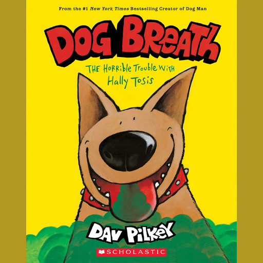 Dog Breath: The Horrible Trouble with Hally Tosis, Dav Pilkey