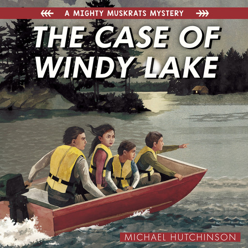 The Case of Windy Lake - The Mighty Muskrats Mystery Series, Book 1 (Unabridged), Michael Hutchinson