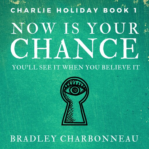 Now Is Your Chance, Bradley Charbonneau