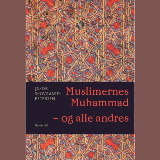 Muslimernes Muhammad - og alle andres, Jakob Skovgaard-Petersen
