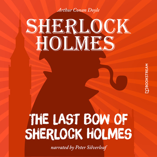 The Last Bow of Sherlock Holmes (Unabridged), Arthur Conan Doyle