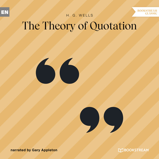 The Theory of Quotation (Unabridged), Herbert Wells