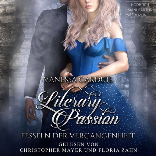 Fesseln der Vergangenheit - Literary Passion, Band 3 (ungekürzt), Vanessa Carduie