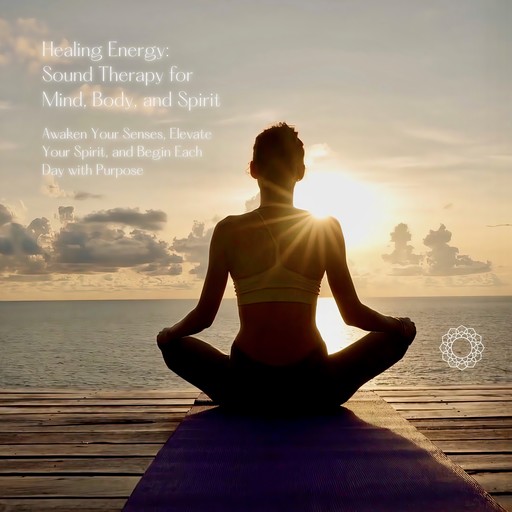 Healing Energy: Sound Therapy for Mind, Body, and Spirit, Healing Energy - 8D Sound Therapy