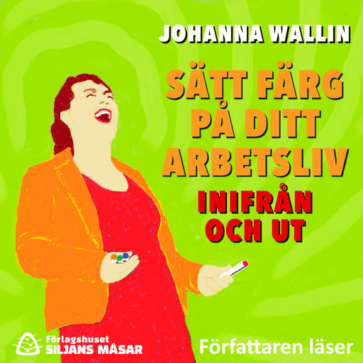 Sätt färg på ditt arbetsliv – inifrån och ut, Johanna Wallin