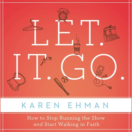 Let. It. Go., Karen Ehman