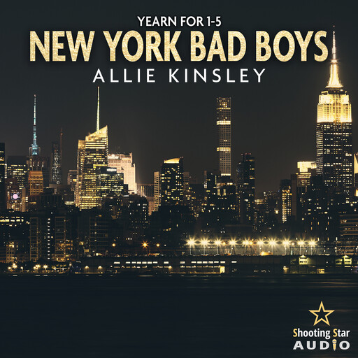 New York Bad Boys: Der Sammelband - Band 1 bis 5 - Yearn for (ungekürzt), Allie Kinsley