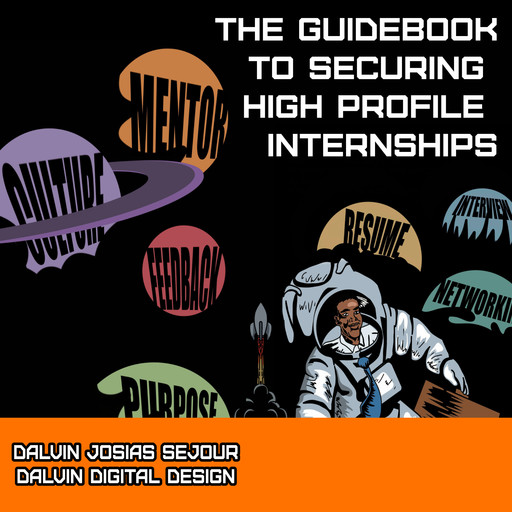 The Guidebook To Securing High Profile Internships, Dalvin Josias Sejour
