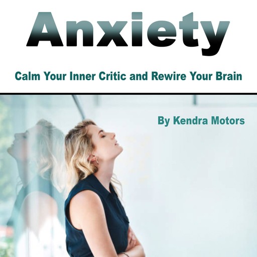 Anxiety, Kendra Motors