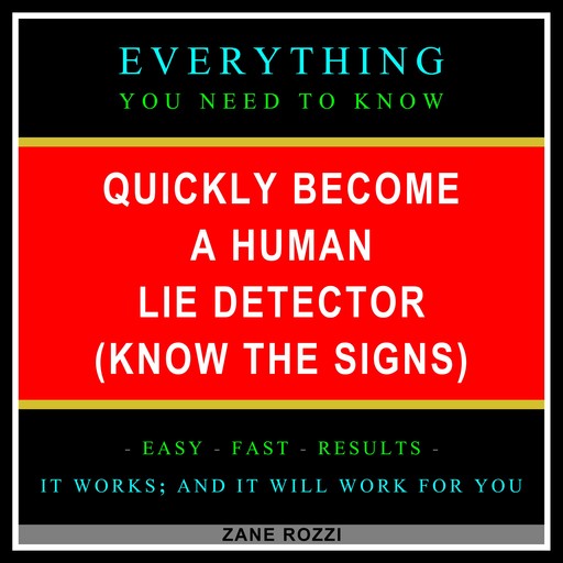 Quickly Become a Human Lie Detector (Know the Signs), Zane Rozzi
