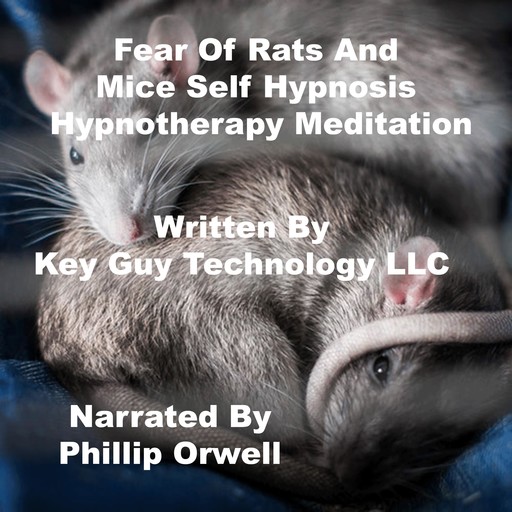 Fear Of Rats And Mice Self Hypnosis Hypnotherapy Meditation, Key Guy Technology LLC