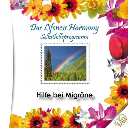 Das Lifeness Harmony Selbsthilfeprogramm: Hilfe bei Migräne, 
