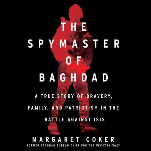 The Spymaster of Baghdad, Margaret Coker