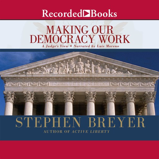 Making Our Democracy Work, Stephen Breyer