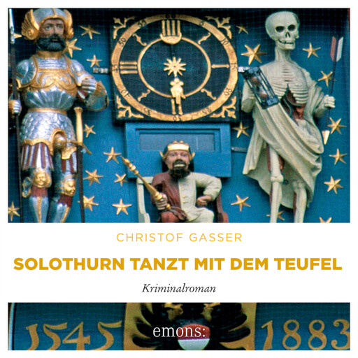 Solothurn tanzt mit dem Teufel - Kriminalroman (Ungekürzt), Christof Gasser