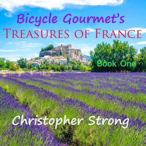 Bicycle Gourmets Treasures of France - Book One, Christopher Strong