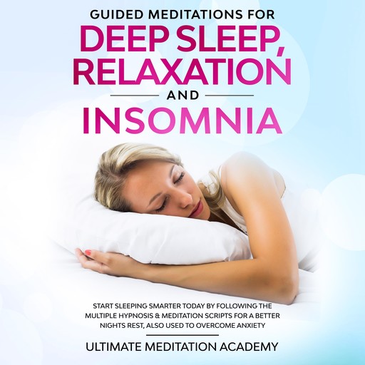 Guided Meditations for Deep Sleep, Relaxation and Insomnia, Ultimate Meditation Academy