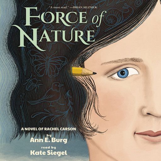 Force of Nature: A Novel of Rachel Carson, Ann E. Burg