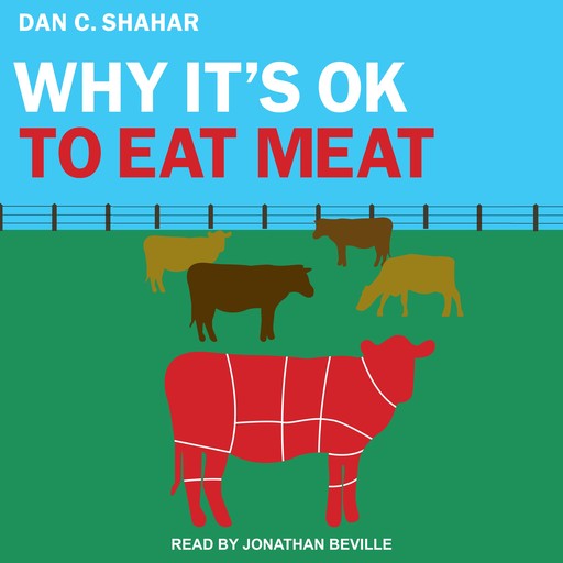 Why It's OK to Eat Meat, Dan C. Shahar