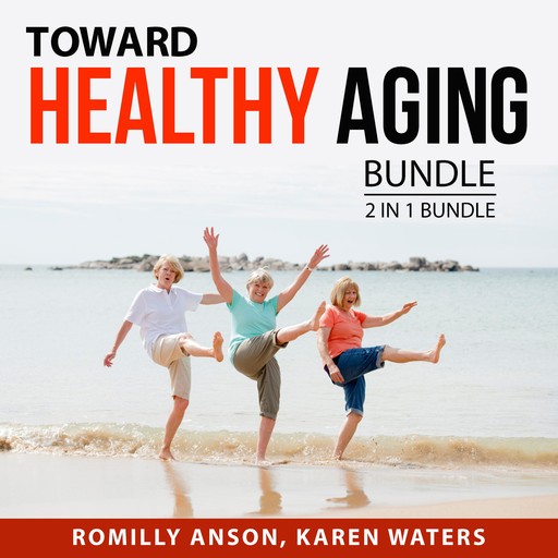 Toward Healthy Aging Bundle, 2 in 1 Bundle, Karen Waters, Romilly Anson
