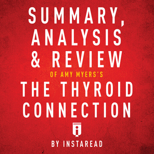 Summary, Analysis & Review of Amy Myers's The Thyroid Connection by Instaread, Instaread