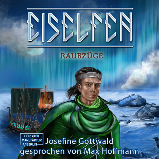 Raubzüge - Eiselfen, Band 6 (ungekürzt), Josefine Gottwald
