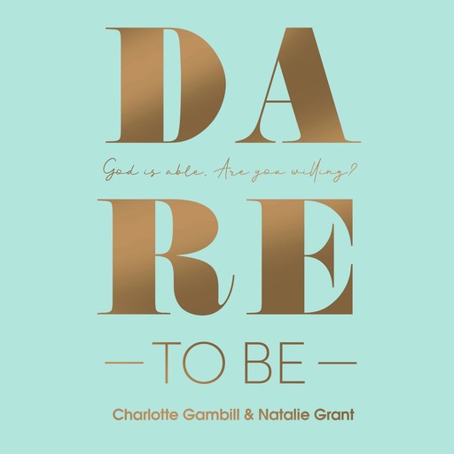 Dare to Be, Charlotte Gambill, Natalie Grant