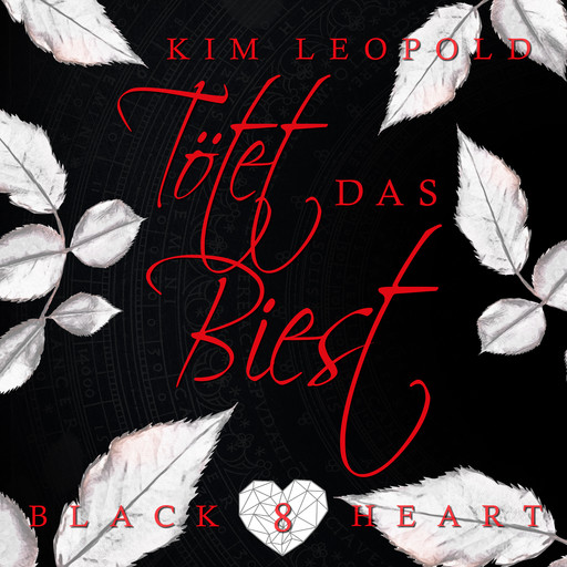 Tötet das Biest - Black Heart, Band 8 (Ungekürzt), Kim Leopold