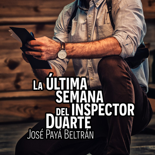 La última semana del inspector Duarte, José Payá Beltrán