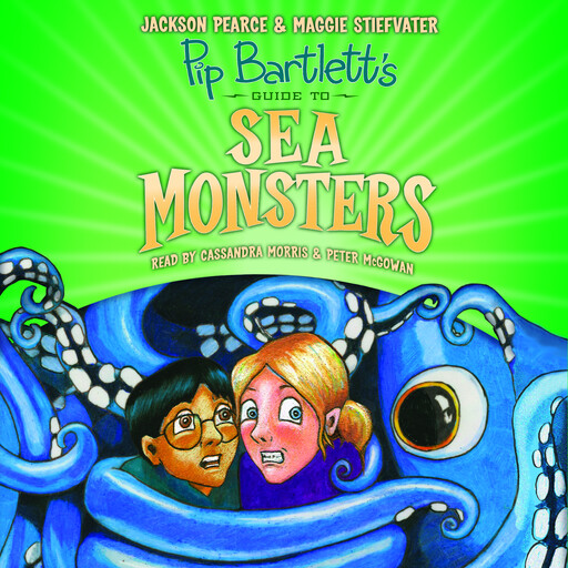 Pip Bartlett's Guide to Sea Monsters (Pip Bartlett #3), Maggie Stiefvater, Jackson Pearce