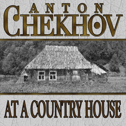 At a Country House, Anton Chekhov