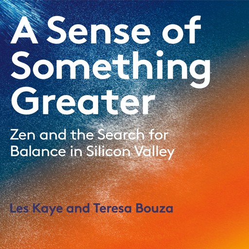 A Sense of Something Greater, Les Kaye, Teresa Bouza