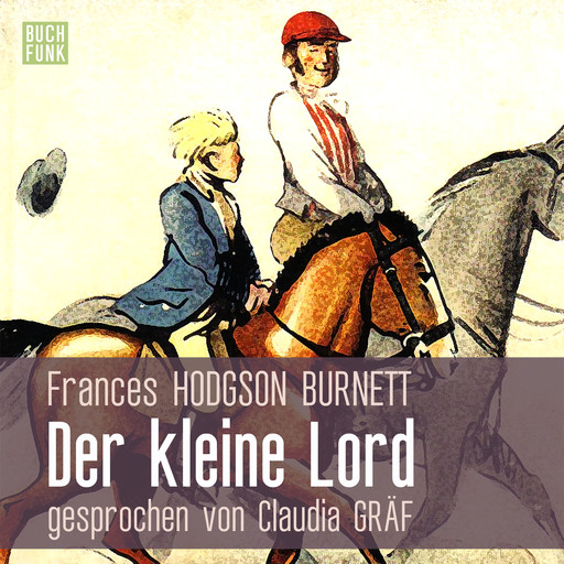 Der kleine Lord (Ungekürzt), Frances Hodgson Burnett