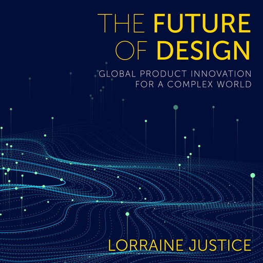 The Future of Design, Lorraine Justice