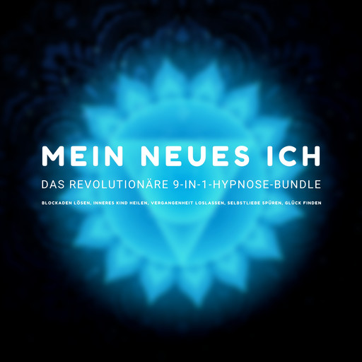 MEIN NEUES ICH - Das revolutionäre 9-in-1 Hypnose-Bundle, Jeffrey Thiers, Karina Auenstein
