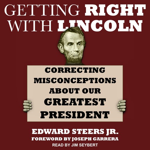 Getting Right with Lincoln, Edward Steers Jr.