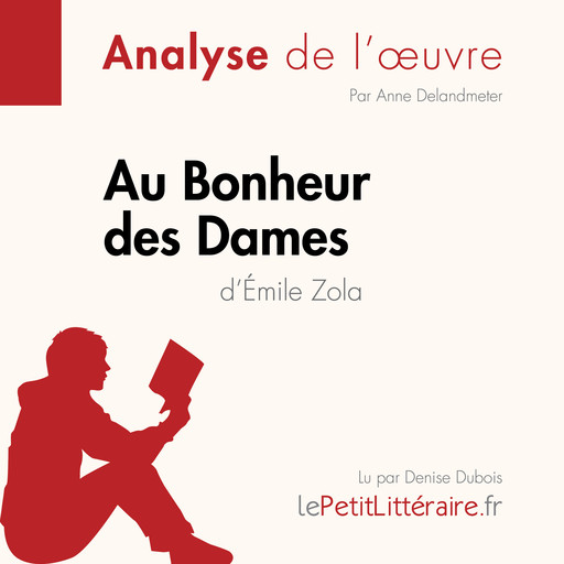Au Bonheur des Dames d'Émile Zola (Analyse de l'oeuvre), Anne Delandmeter, LePetitLitteraire