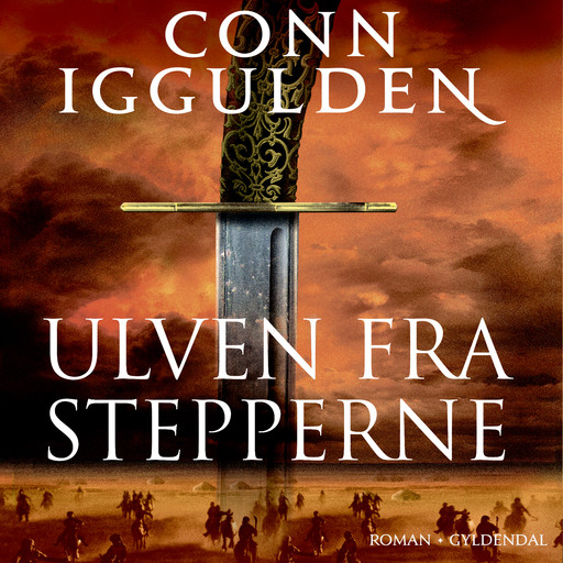 Ulven fra stepperne: Djengis Khan - Historiens største erobrer - Bind 1, Conn Iggulden