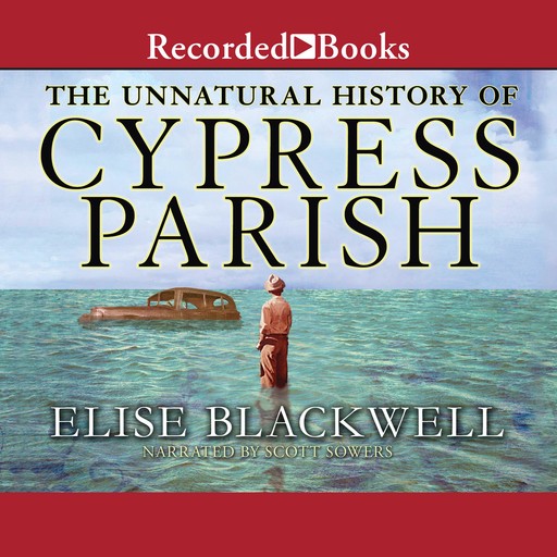 The Unnatural History of Cypres Parish, Elise Blackwell