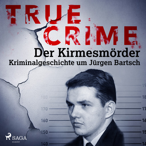 True Crime: Der Kirmesmörder - Kriminalgeschichte um Jürgen Bartsch, Regina Schleheck