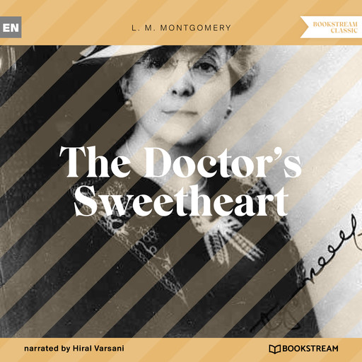 The Doctor's Sweetheart (Unabridged), Lucy Maud Montgomery